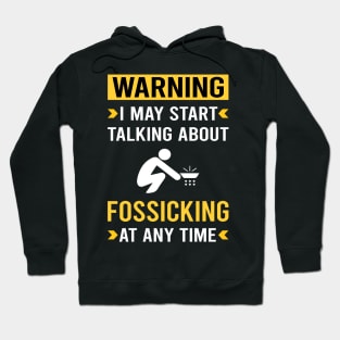 Warning Fossicking Fossick Hoodie